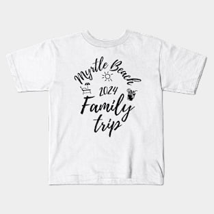 Myrtle Beach Family Trip 2024 Vacation Fun Matching Group Design Kids T-Shirt